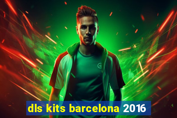 dls kits barcelona 2016